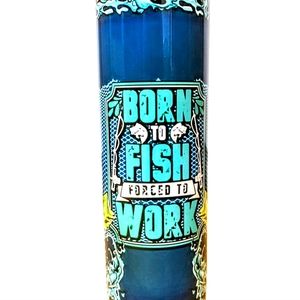 Born to fish Forced to work Tumbler NEW